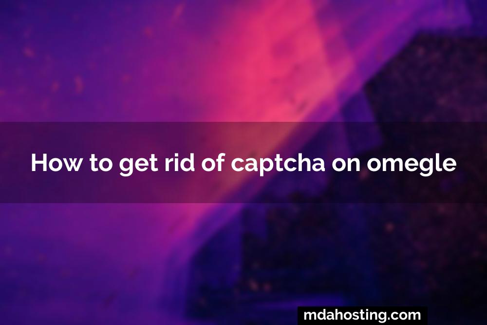 How to get rid of captcha on omegle