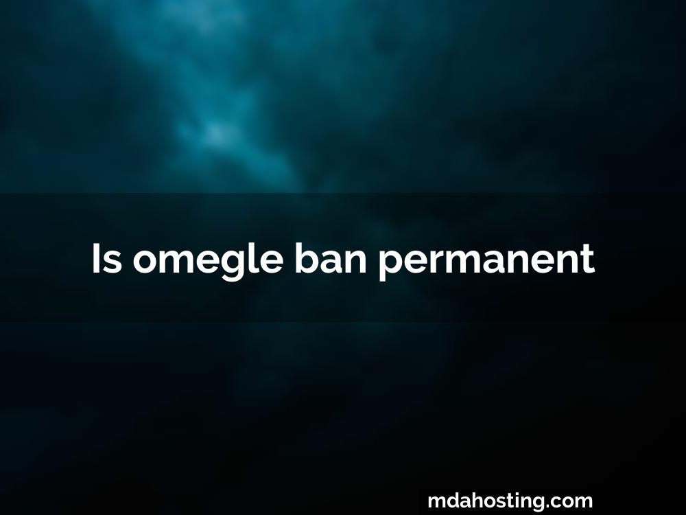 Is omegle ban permanent